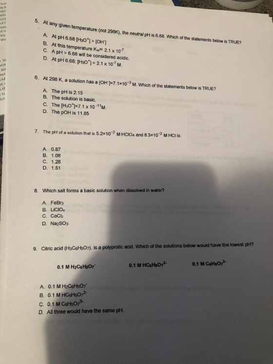 lear suc ernt raT ity 5. At any given temperature (not 298K), the neutral pH is 6.68. Which of the statements below is TRUE?