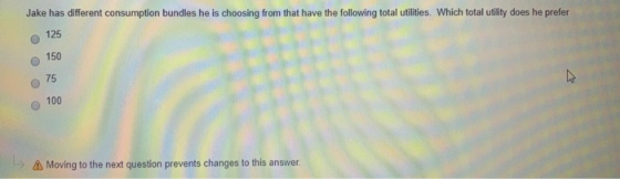 Jake has different consumption bundles he is choosing from that have the following total utilities. Which total utility does
