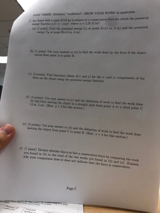 PART THREE Multipart, scaffolded. SHOW YOUR WORK as applicable. of 6 k i subject to a orseryative force for which the poten