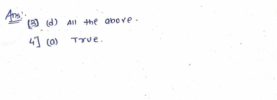 Ans. (3) d) All the above. 41 (0) True.