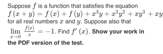 Suppose f is a function that satisfies the equation f (x + y) = f (x) + f(y) + xºy + xy2 + xyz + xy for all real numbers x an