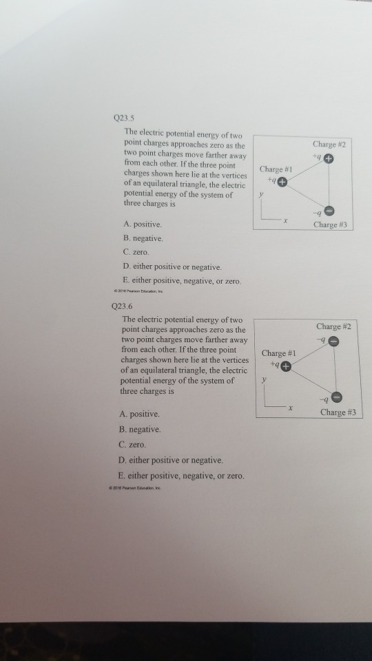 Charge #2 Q23.5 The electric potential energy of two point charges approaches zero as the two point charges move farther away
