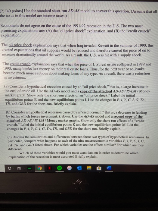 (2) 140 points Use the standard short-run AD-AS model to answer this question. (Assume that all the taxes in this model are i