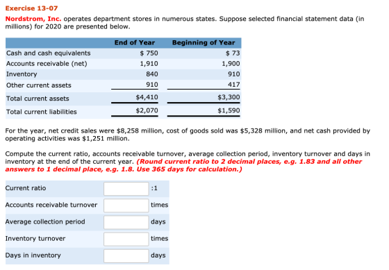 Exercise 13-07 Nordstrom, Inc. operates department stores in numerous states. Suppose selected financial statement data (in m