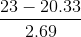 \frac{23-20.33}{2.69}