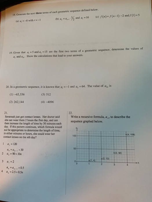 18. Generate the next three terms of each geometric sequence defined below. (b) 4.-4.4 % and a = 16 (e) f(x) = f(n-1)-2 and S