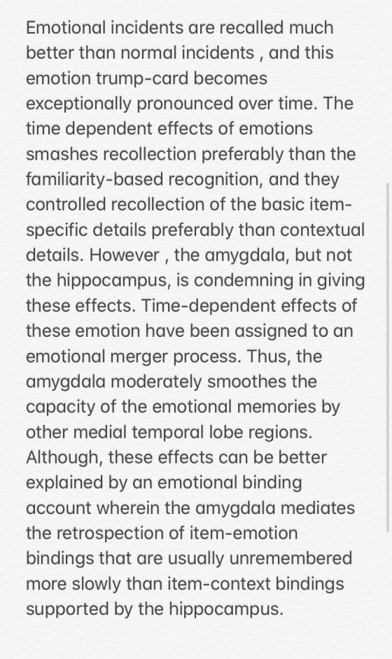- Emotional incidents are recalled much better than normal incidents, and this emotion trump-card becomes exceptionally prono