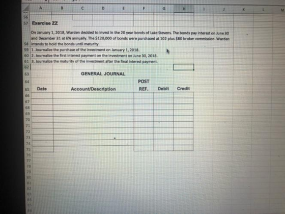 57 Exercise ZZ On January 1, 2018, Warden decided to invest in the 20 year bonds of Lake Stevens. The bonds pay interest on J