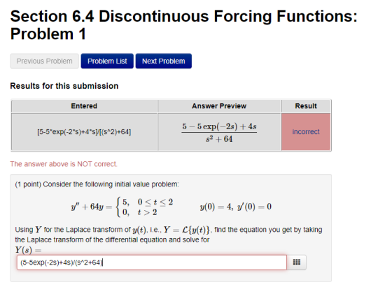 Section 6.4 Discontinuous Forcing Functions: Problem 1 Previous Problem Problem List Next Problem Results for this submission