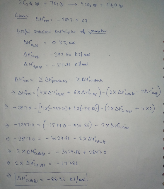 2 C₂ H₂ (9) + 702(g) 4 CO₂ (g) + 6H₂O (9) Given in DH rxu = - 2847.0 KJ Useful standard enthalpies of formation SHO 0 kJ/mol