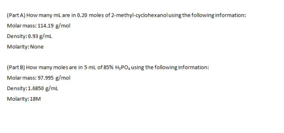 (Part A) How many mL are in 0.20 moles of 2-methyl-cyclohexanol using the following information: Molar mass: 114.19 g/mol Den