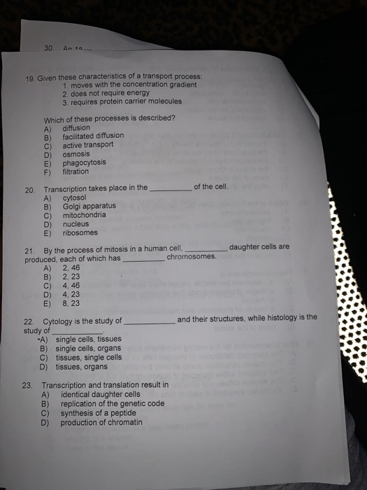 30 An 10... 19. Given these characteristics of a transport process: 1. moves with the concentration gradient 2. does not requ