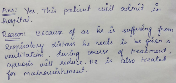Ans: Yes. This palient will admit in hospital. Reason? Because of as he is suffering from Respiratory distress he needs to be