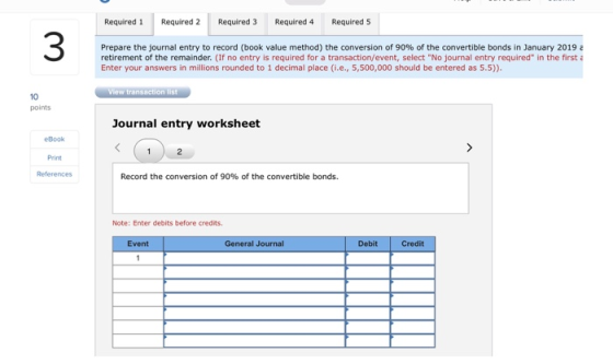 Required 1 Required 2 Required 3 Required 4 Required 5 3 Prepare the journal entry to record (book value method) the conversi