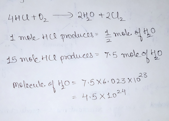 » 2HO +20 4HU + O₂ I mole Hill produces - 1 mole of the 15 mol Hill produces = 715 mole of 40 molecule, of HO = 7.5X6.023 x 1