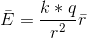 \bar E = \dfrac{k*q}{r^2} \bar r