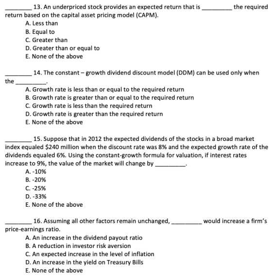 the required 13. An underpriced stock provides an expected return that is return based on the capital asset pricing model (CA