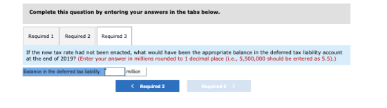 Complete this question by entering your answers in the tabs below. Required 1 Required 2 Required 3 If the new tax rate had n