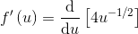 f{}'\left ( u \right )=\frac{\mathrm{d} }{\mathrm{d} u}\left [4u^{-1/2} \right ]