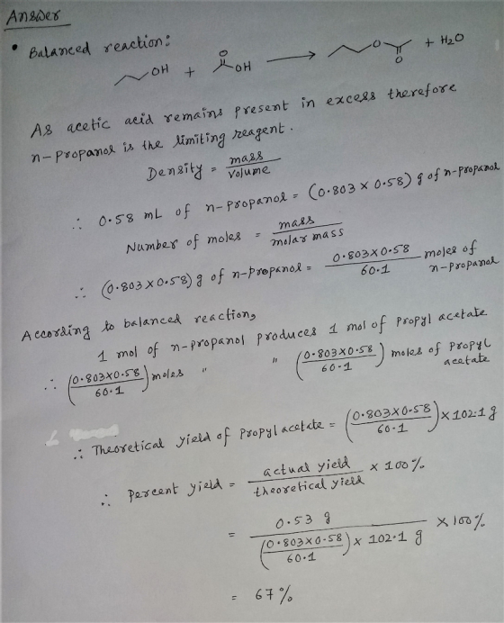 Ansdes Balaneed reaction: oH OH + +H20 As acetic aeid remains present in excess therefore n-Propanok is the imiting heagent m