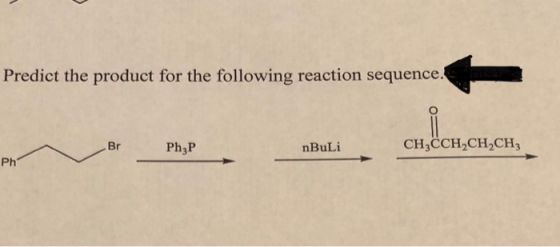 Predict the product for the following reaction sequence. PhZP P or PhP nBuli, nBuli CH3CCH2CH2CH, Ph