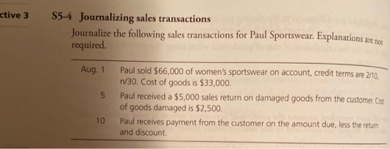 active 3 S5-4 Journalizing sales transactions Journalize the following sales transactions for Paul Sportswear. Explanations a