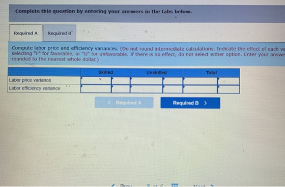 Complete this question by entering your answers in the tabs below. Required A Required B Compute labor price and efficiency v