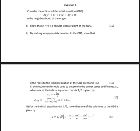Question 3 Consider the ordinary differential equation (ODE) 2xy + (1 + x)y + 3y = 0, in the neighbourhood of the origin. a
