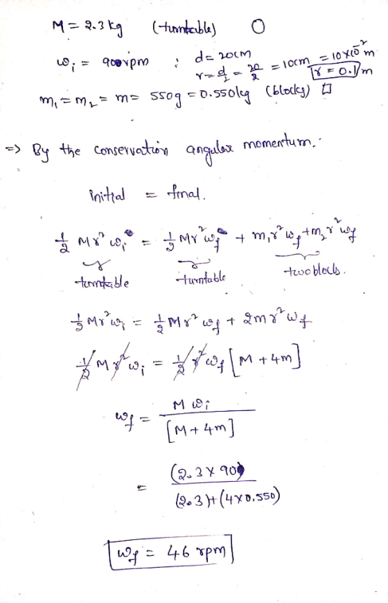 M= 2.3 kg (tronkeable) o w; = goovpm : de 200m rad = ! 0T=0.1m miam= ma ss0g = 0.55olag (blocky) = 10cm = 10x15 m 20 Yad => B