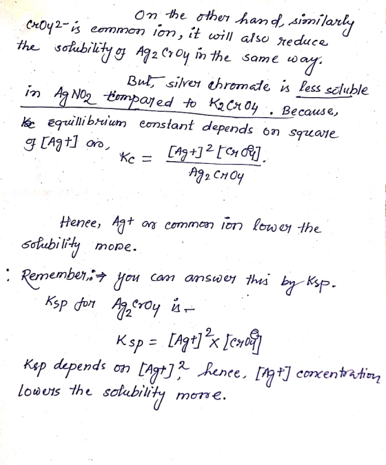 on the other hand, similarly CrO42- is common ion, it will also reduce the solubility of Ag2 Croy in the same way. . .. But,