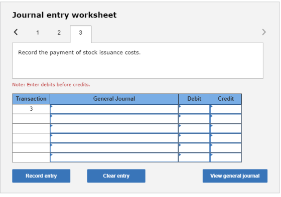 Journal entry worksheet < 1 2 3 Record the payment of stock issuance costs. Note: Enter debits before credits. Transaction Ge