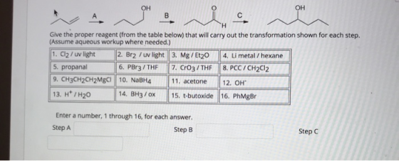 OH OH B no Give the proper reagent (from the table below) that will carry out the transformation shown for each step. (Assume