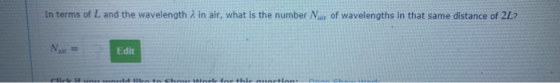 In terms of L and the wavelength in air, what is the number of wavelengths in that same distance of 2L? Click fo trato che...