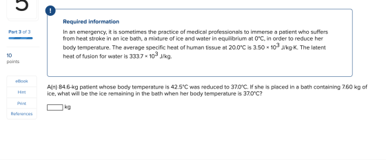Required information In an emergency, it is sometimes the practice of medical professionals to immerse a patient who suffers