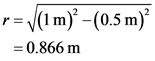 r= (1 m) -(0.5 m)
= 0.866 m
