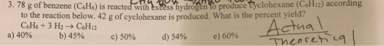 70 g of benzene (C6H6) is reacted with extess hydroach to produce tyclohexane (C6H12) according to the reaction below. 42 g o