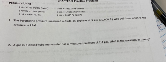 CHAPTER 5 Practice Problems Pressure Units 1 atm - 760 mmHg (exact) atm = 101325 Pa (exact) 1 mmHg - 1 torr (exact) 1 atm = 1