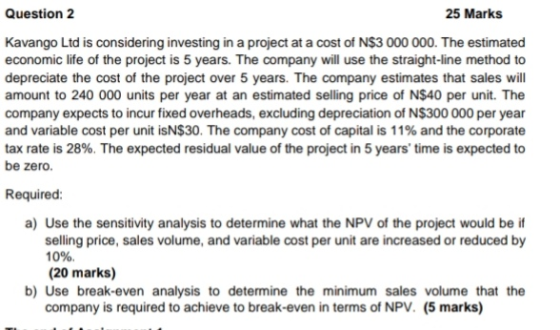 Question 2 25 Marks Kavango Ltd is considering investing in a project at a cost of N$3 000 000. The estimated economic life o