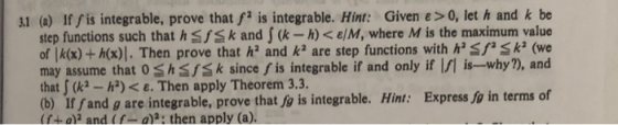 31 (a) If fis integrable, prove that fa is integrable. Hint: Given e>0, let h and k be step functions such that h f k and j (