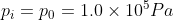 p_i = p_0 = 1.0\times 10^5 Pa
