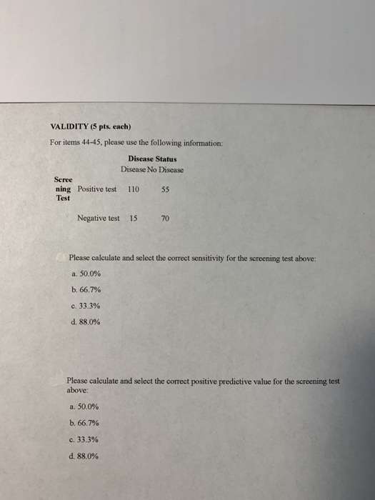 VALIDITY (5 pts, each) For items 44-45, please use the following information: Disease Status Disease No Disease Scree ning Po