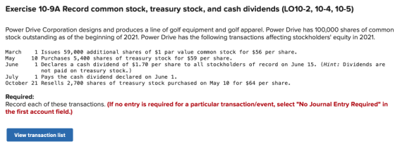 Exercise 10-9A Record common stock, treasury stock, and cash dividends (LO10-2, 10-4, 10-5) Power Drive Corporation designs a