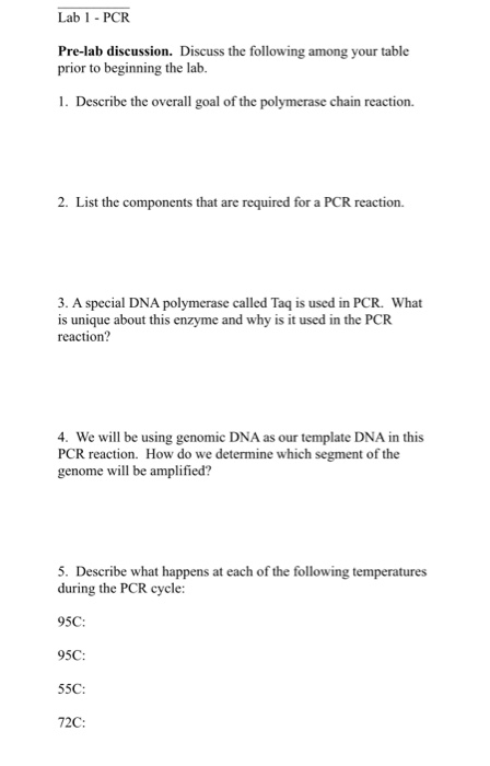 Lab 1 - PCR Pre-lab discussion. Discuss the following among your table prior to beginning the lab. 1. Describe the overall go