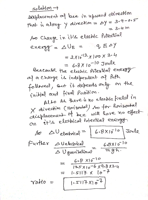 placement ol bue in upward Da that u along ouve chon-Dy = 3.9-o- *o Chang* in il^ elcvic Potente e.n - 6.8 x lo-lo Joule eleehic Potetal enesy α charge independent ap Path 135X10-6 X9.8 X3.4