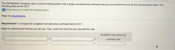 The Zef Radiator Company uses a normal-costing system with a single manufacturing overhead cost pool and machine hours as the