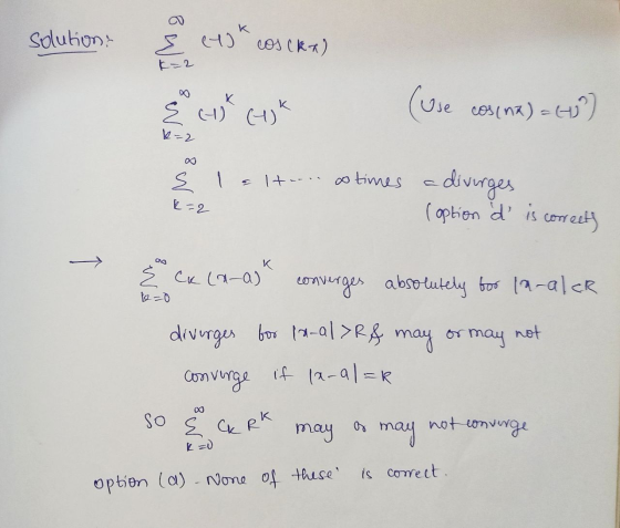 solution? 3 (1) eyok cos ck*) k=2 K { (-) (+1)* (use cosina) = 6?) 1=2 20 E I § 1+--. It.... at times a diverges R=2 (option