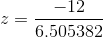 z=\frac{ -12 }{ 6.505382 }
