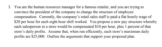 3. You are the human resources manager for a famous retailer, and you are trying to convince the president of the company to