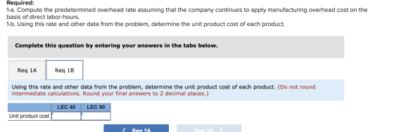 Required: 1-a. Compute the predetermined overhead rate assuming that the company continues to apply manufacturing overhead co