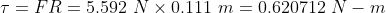 T= FR = 5.592 N X 0.111 m = 0.620712 N - m